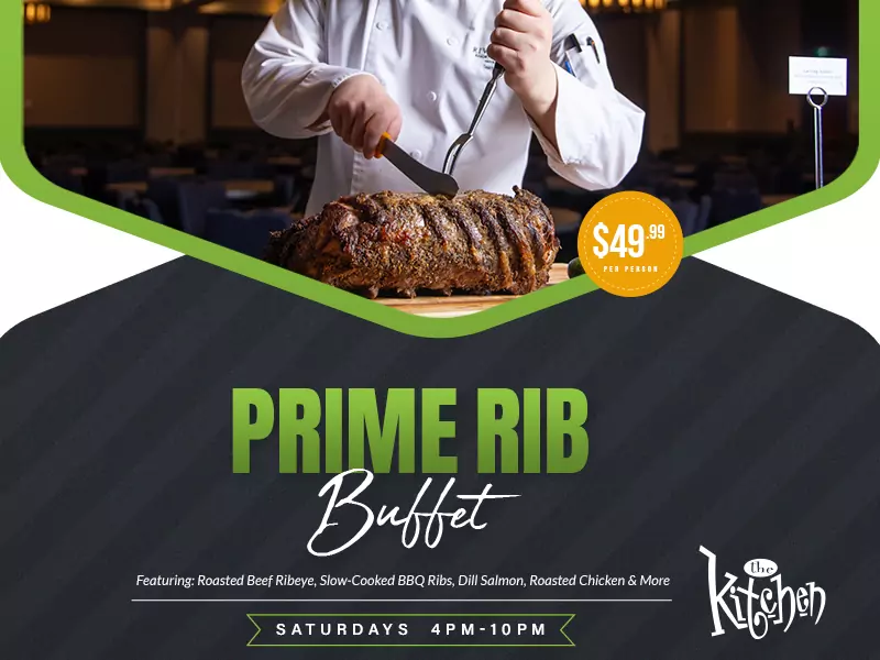 The Kitchen - Saturdays All You Can Eat Prime Rib Buffet